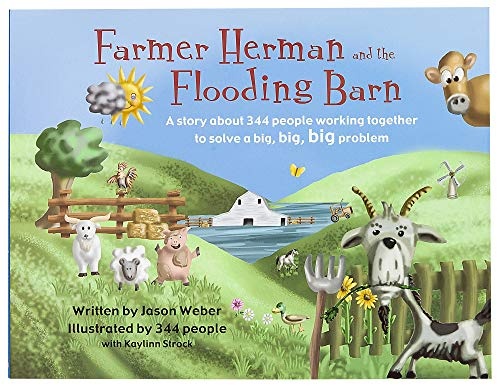 Farmer Herman and the Flooding Barn: A story about 344 people working together to solve a big, big, big problem