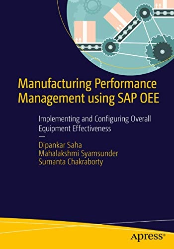 Manufacturing Performance Management using SAP OEE: Implementing and Configuring Overall Equipment Effectiveness