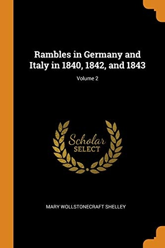 Rambles in Germany and Italy in 1840, 1842, and 1843; Volume 2