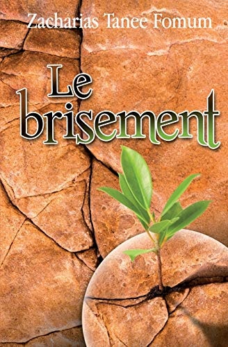 Le Brisement (Faire du ProgrÃ¨s Spirituel.) (French Edition)