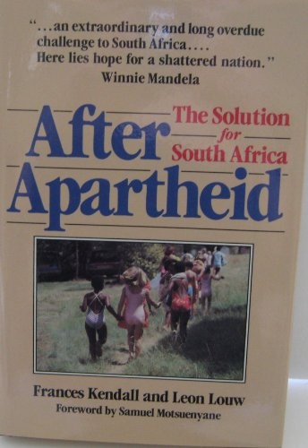 After Apartheid: The Solution for South Africa