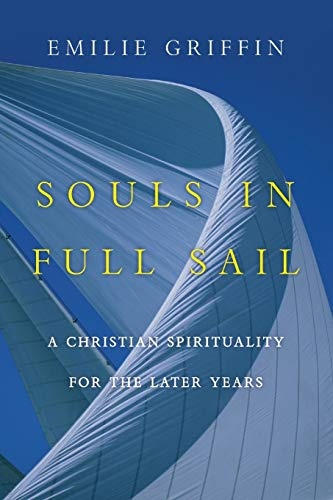 Souls in Full Sail: A Christian Spirituality for the Later Years