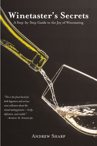 Winetaster's Secrets: A Step-by-Step Guide to the Joy of Winetasting