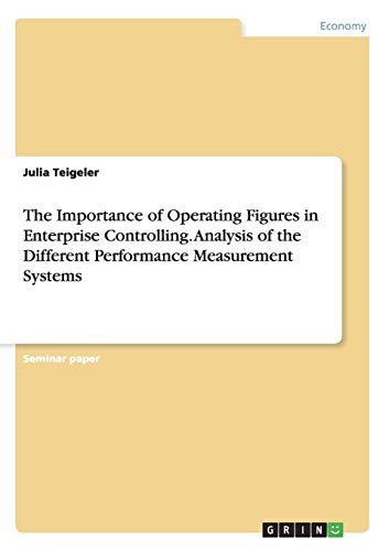 The Importance of Operating Figures in Enterprise Controlling. Analysis of the Different Performance Measurement Systems