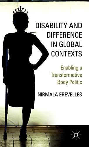 Disability and Difference in Global Contexts: Enabling a Transformative Body Politic