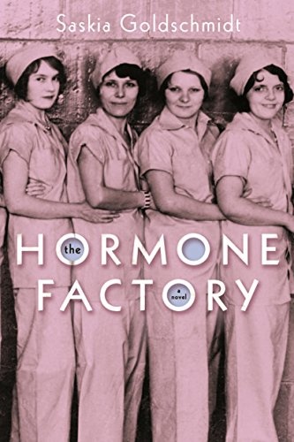 The Hormone Factory: A Novel