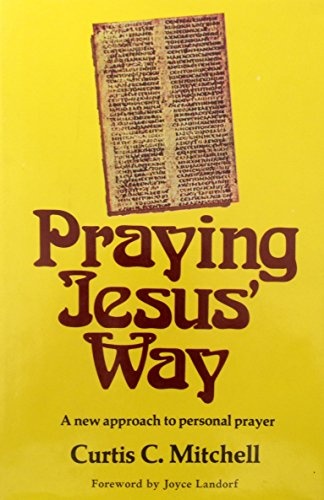 Praying Jesus' Way: A New Approach to Personal Prayer
