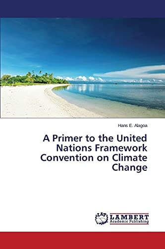 A Primer to the United Nations Framework Convention on Climate Change