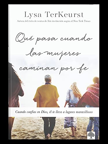 QuÃ© Pasa Cuando Las Mujeres Caminan Por Fe: Cuando ConfÃ­as En Dios, Ãl Te Lleva a Lugares Maravillosos (Spanish Edition)