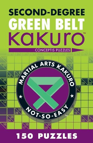 Second-Degree Green Belt Kakuro (Martial Arts Puzzles Series)