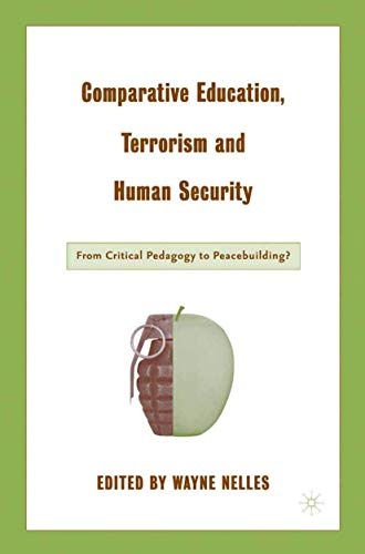 Comparative Education, Terrorism and Human Security: From Critical Pedagogy to Peacebuilding?