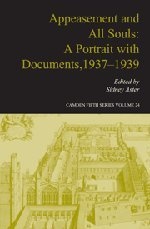Appeasement and All Souls: A Portrait with Documents, 1937-1939 (Camden Fifth Series)