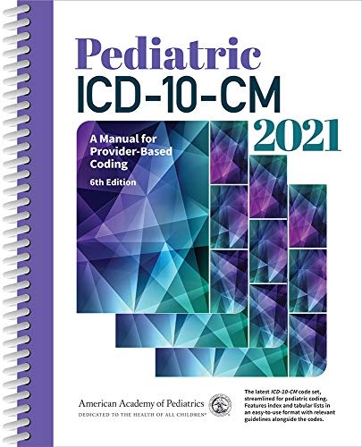 Pediatric ICD-10-CM 2021: A Manual for Provider-Based Coding