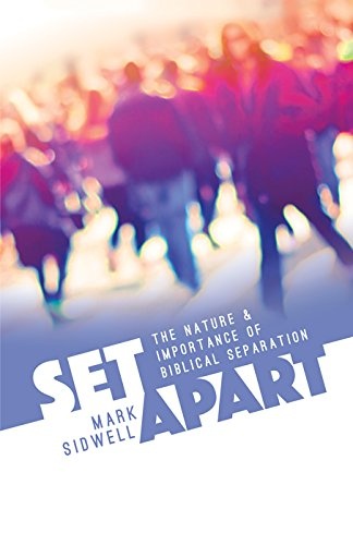 Set Apart:The Nature and Importance of Biblical Separation