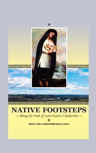 Native Footsteps: Along the Path of Saint Kateri Tekakwitha