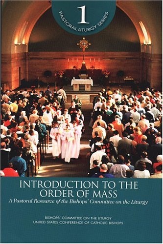 Introduction to Order of Mass: A Pastoral Resource of the Bishops' Committee on the Liturgy (Pastoral Liturgy)
