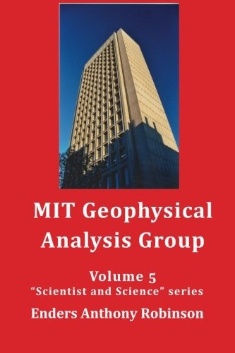 MIT Geophysical Analysis Group: Volume 5 in the Scientist and Science series