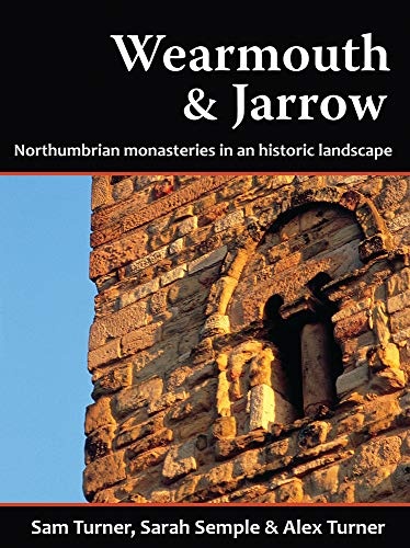 Wearmouth & Jarrow: Northumbrian Monasteries in an Historic Landscape