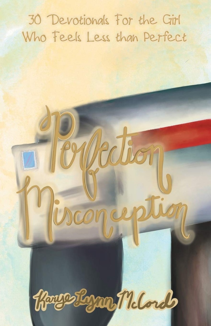 Perfection Misconception: 30 Devotionals for the Girl Who Feels Less Than Perfect