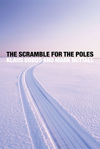 The Scramble for the Poles: The Geopolitics of the Arctic and Antarctic