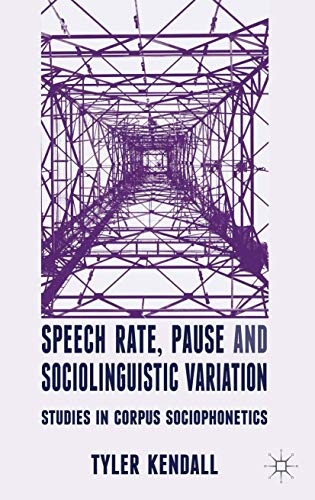Speech Rate, Pause and Sociolinguistic Variation: Studies in Corpus Sociophonetics