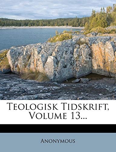 Teologisk Tidskrift, Volume 13... (Swedish Edition)