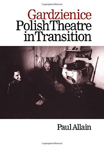 Gardzienice: Polish Theatre in Transition (Contemporary Theatre Studies)