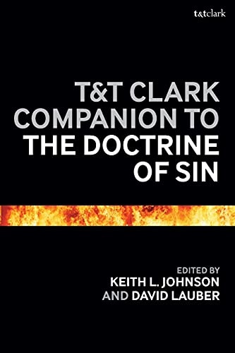 T&T Clark Companion to the Doctrine of Sin (Bloomsbury Companions)