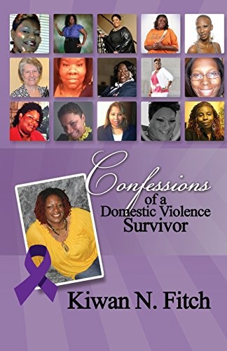 Confessions of a Domestic Violence Survivor: An Anthology of Personal Experiences