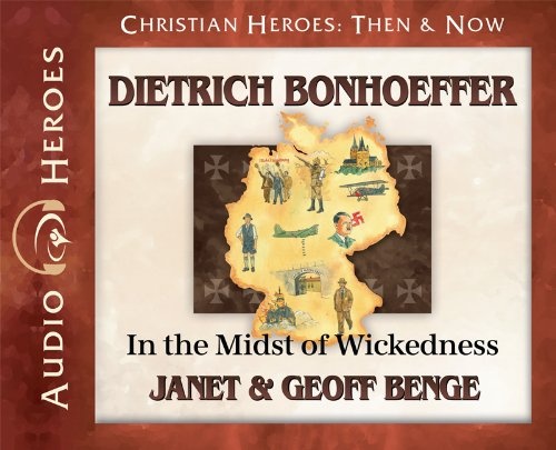 Dietrich Bonheoffer Audiobook: In the Midst of Wickedness (Christian Heroes: Then & Now) Audio CD - Audiobook, CD