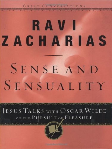 Sense and Sensuality: Jesus Talks to Oscar Wilde on the Pursuit of Pleasure (Great Conversations Series)