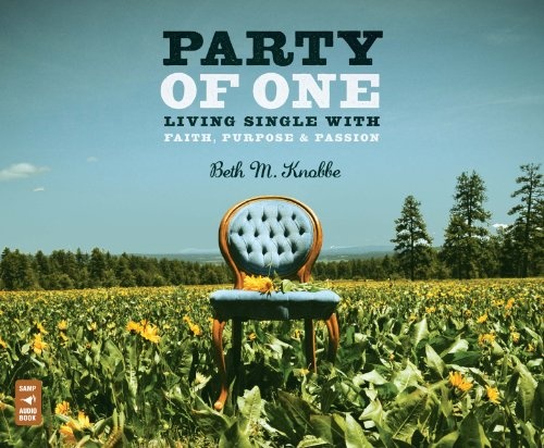 Party of One: Living Single with Faith, Purpose,  Passion