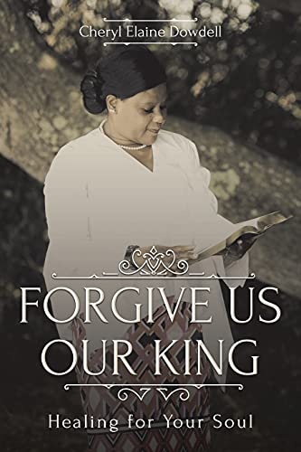 Forgive Us Our King: Healing for Your Soul