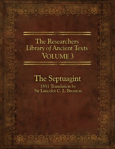 The Researcher's Library of Ancient Texts - Volume III: The Septuagint: Translation by Sir Lancelot C. L. Brenton 1851