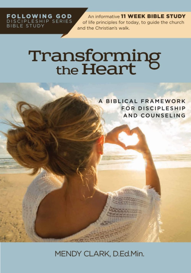 Transforming the Heart: A Biblical Framework for Discipleship and Counseling (Following God Discipleship)
