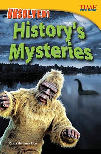 Teacher Created Materials - TIME For Kids Informational Text: Unsolved! History's Mysteries - Grade 4 - Guided Reading Level R