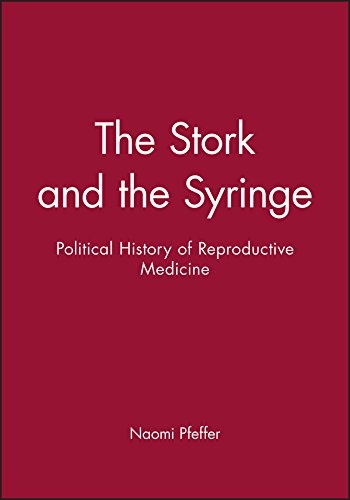 The Stork and the Syringe: Political History of Reproductive Medicine