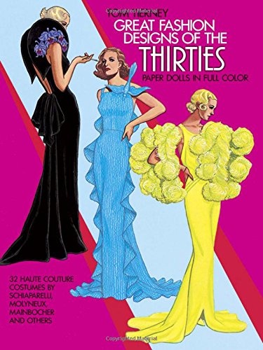 Great Fashion Designs of the Thirties Paper Dolls: 32 Haute Couture Costumes by Schiaparelli, Molyneux, Mainbocher, and Others (Dover Paper Dolls)