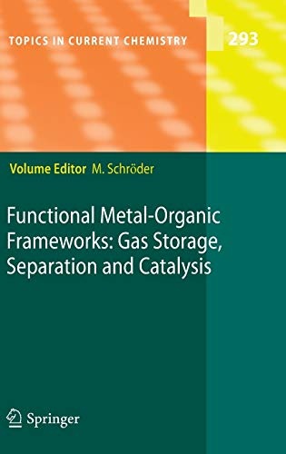Functional Metal-Organic Frameworks: Gas Storage, Separation and Catalysis (Topics in Current Chemistry, 293)