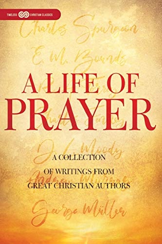 A Life of Prayer (Timeless Christian Classics)