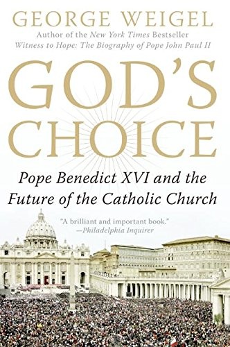 God's Choice: Pope Benedict XVI and the Future of the Catholic Church