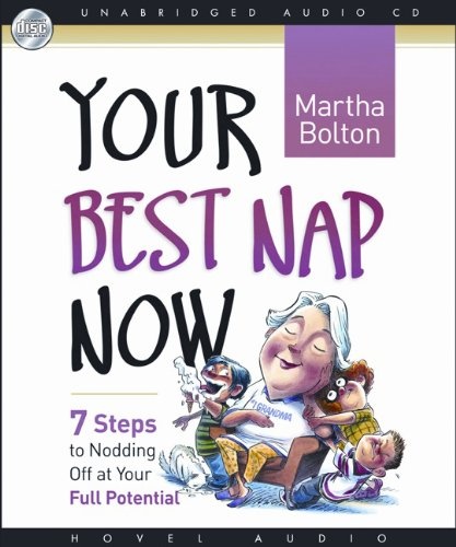 Your Best Nap Now: Seven Steps to Nodding Off