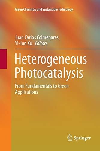 Heterogeneous Photocatalysis: From Fundamentals to Green Applications (Green Chemistry and Sustainable Technology)