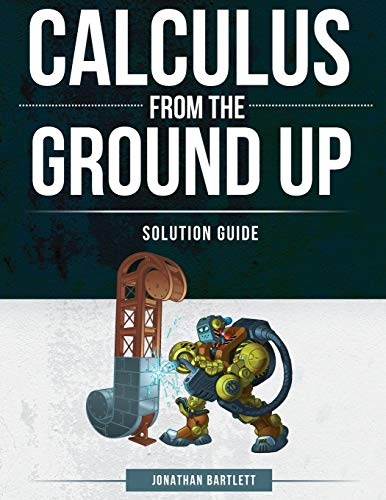 Calculus from the Ground Up Solution Guide