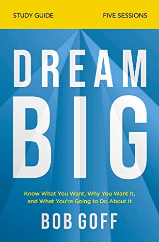 Dream Big Study Guide: Know What You Want, Why You Want It, and What Youâre Going to Do About It