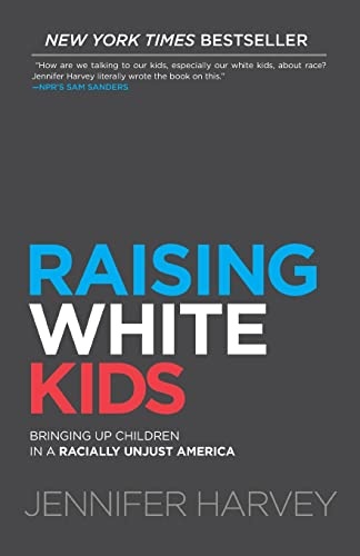 Raising White Kids: Bringing Up Children in a Racially Unjust America