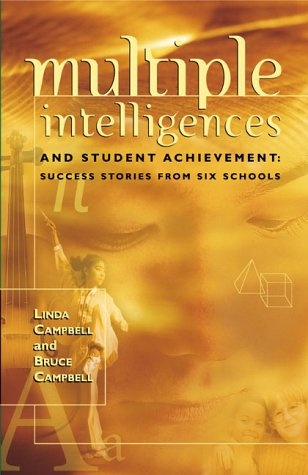 Multiple Intelligences and Student Achievement: Success Stories from Six Schools