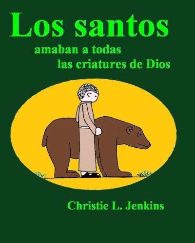 Los santos: amaban a todas las criatures de Dios (Spanish Edition)