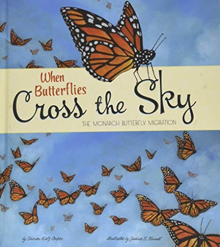 When Butterflies Cross the Sky: The Monarch Butterfly Migration (Extraordinary Migrations)