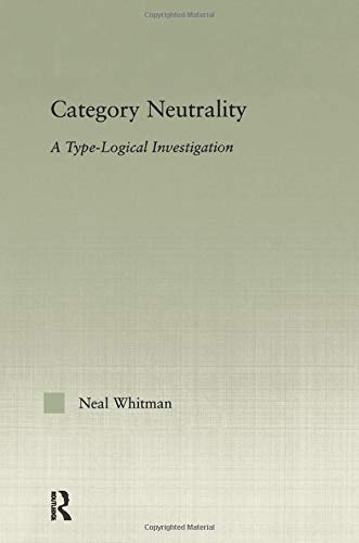 Category Neutrality: A Type-Logical Investigation (Outstanding Dissertations in Linguistics)